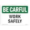 Signmission OSHA BE CAREFUL Sign, Work Safely, 10in X 7in Decal, 7" W, 10" L, Landscape, Work Safely OS-BC-D-710-L-10070 - alternate 1